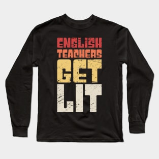 English Teachers Get Lit Long Sleeve T-Shirt